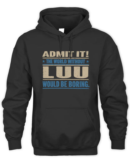 LUU TP68-K2-968 – Personalized Funny Quote Apparel “The World Without NAME Would Be Boring” - Unisex Hoodie - Black