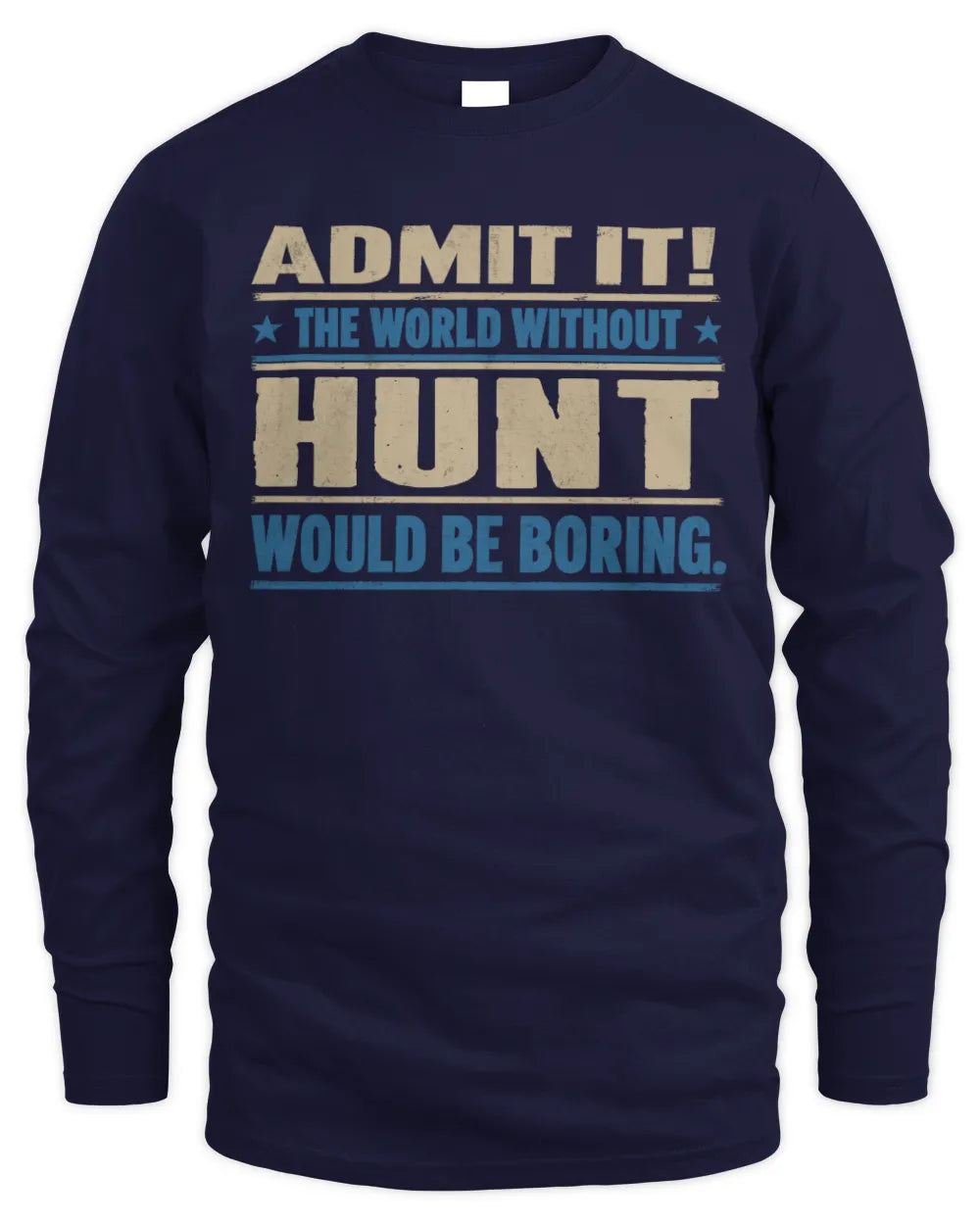 HUNT TP68-K2-968 – Personalized Funny Quote Apparel “The World Without NAME Would Be Boring” - Men's Long Sleeved T-Shirt - Navy