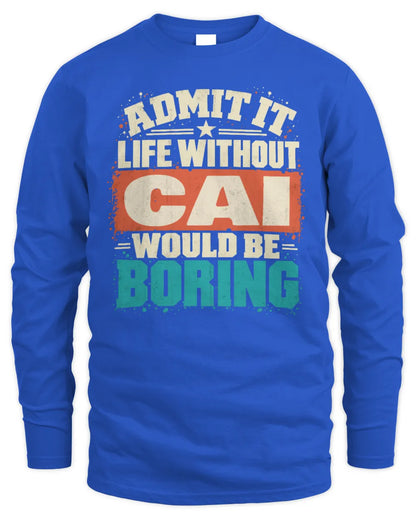 CAI P02-TH11-226 Personalized Admit It Life Without [Name] Would Be Boring T-Shirt - Custom Name Funny Gift - Men's Long Sleeved T-Shirt - Royal