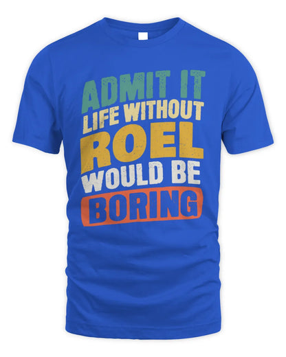 ROEL TP88-K4-229
Personalized Funny Quote Apparel “Life Without NAME Would Be Boring” - Unisex Standard T-Shirt - Royal