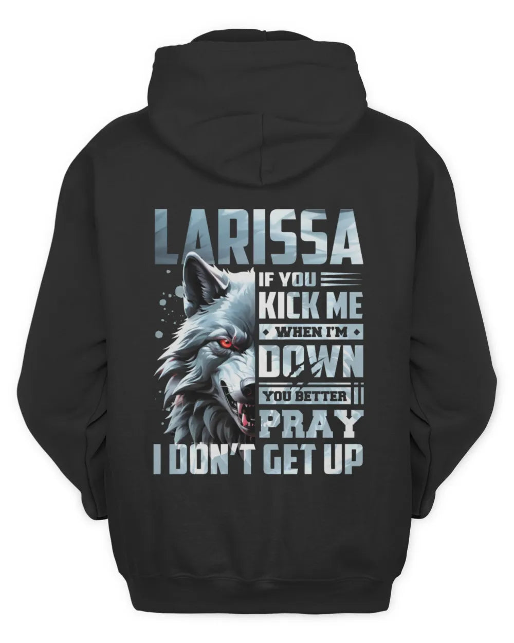LARISSA AP62-K4-666 - Personalized Fierce Wolf Quote Apparel “If You Kick Me When I’m Down, You Better Pray I Don’t Get Up” - Unisex Hoodie - Black