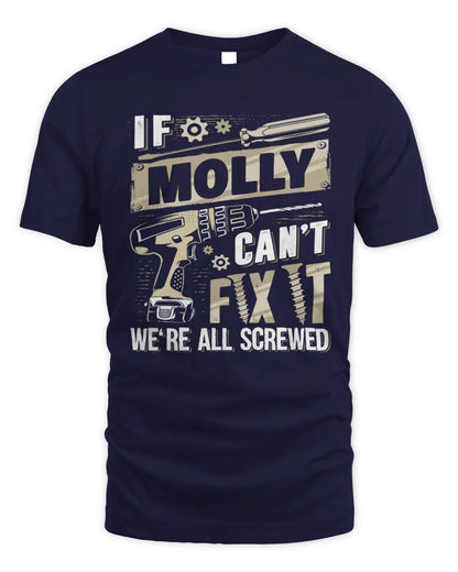 MOLLY TX03 P02 - Personalized Handyman Mechanic Shirt “If NAME Can’t Fix It, We’re All Screwed” - Unisex Standard T-Shirt - Navy