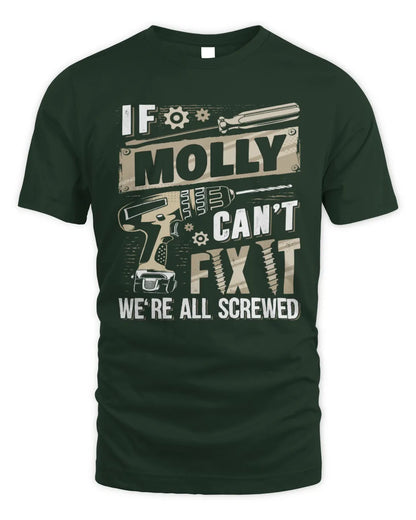 MOLLY TX03 P02 - Personalized Handyman Mechanic Shirt “If NAME Can’t Fix It, We’re All Screwed” - Unisex Standard T-Shirt - Forest Green