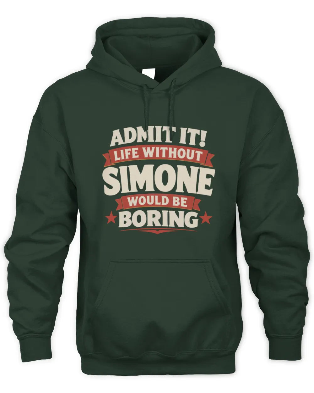 SIMONE P4 KT003 Personalized Funny Quote Apparel “Life Without NAME Would Be Boring” - Unisex Hoodie - Forest Green