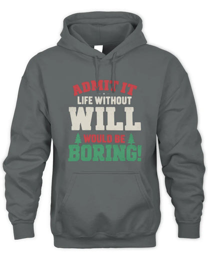 WILL P5 TH08 Christmas T-Shirt – “Life Without NAME Would Be Boring” - Unisex Hoodie - Charcoal