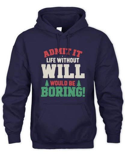 WILL P5 TH08 Christmas T-Shirt – “Life Without NAME Would Be Boring” - Unisex Hoodie - Navy