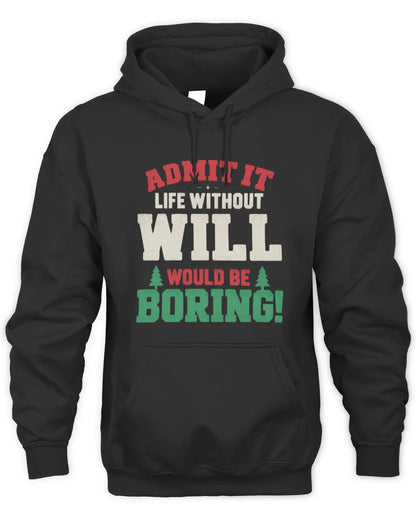 WILL P5 TH08 Christmas T-Shirt – “Life Without NAME Would Be Boring” - Unisex Hoodie - Black