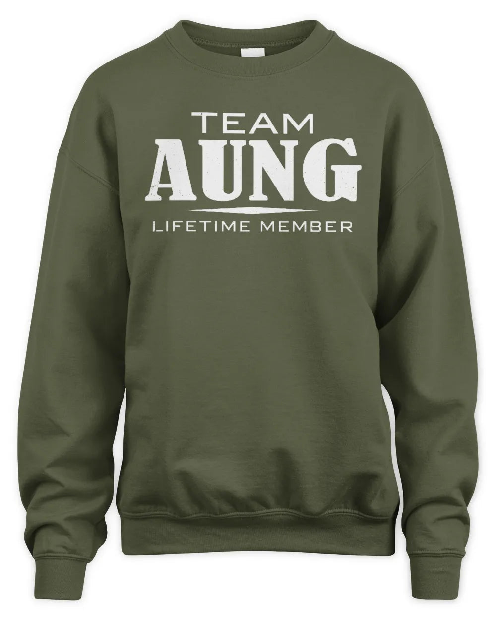 AUNG BL62-K4-128 - Personalized “Team NAME Lifetime Member” - Unisex Sweatshirt - Military Green