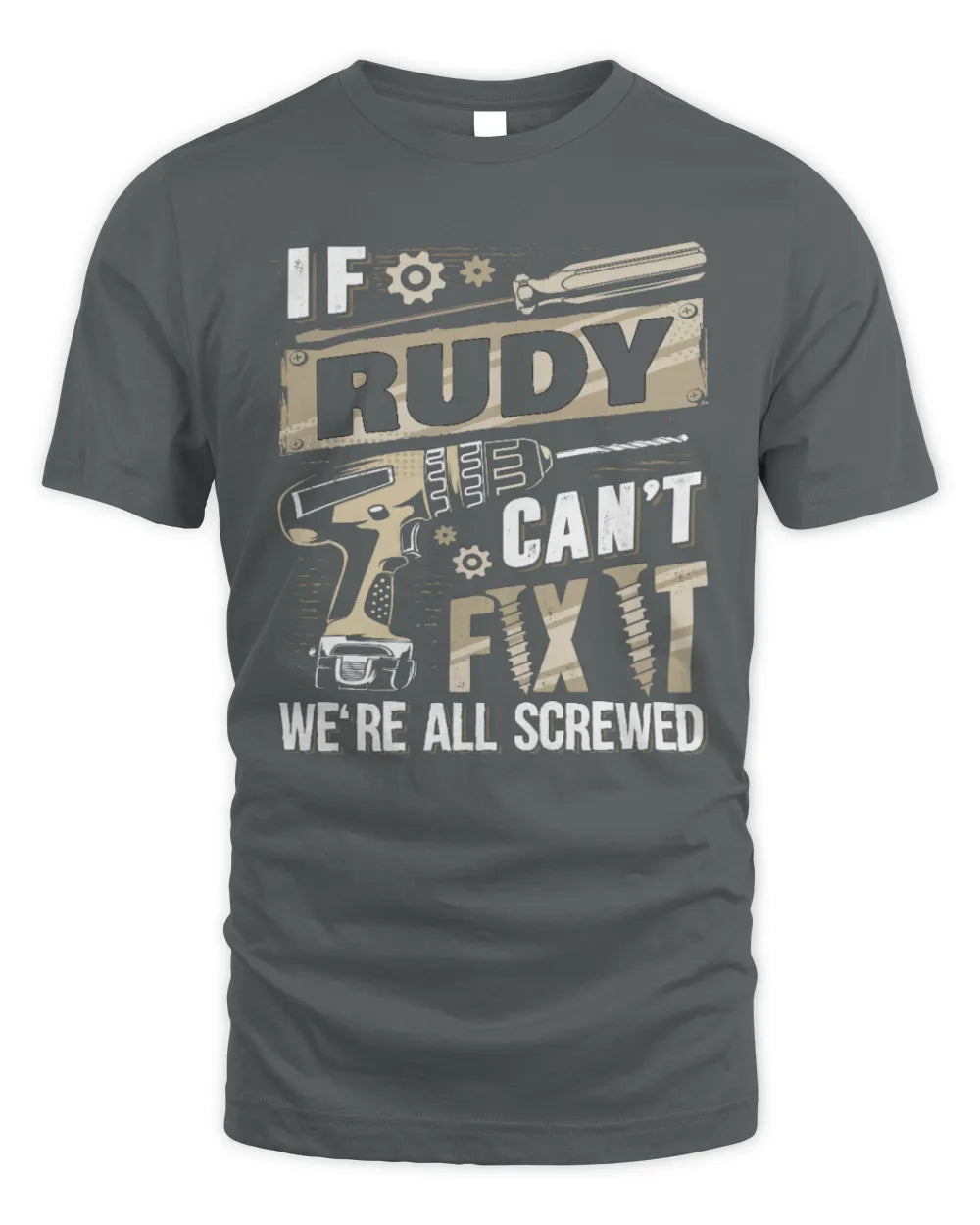 RUDY TX03 P02 - Personalized Handyman Mechanic Shirt “If NAME Can’t Fix It, We’re All Screwed” - Unisex Standard T-Shirt - Charcoal