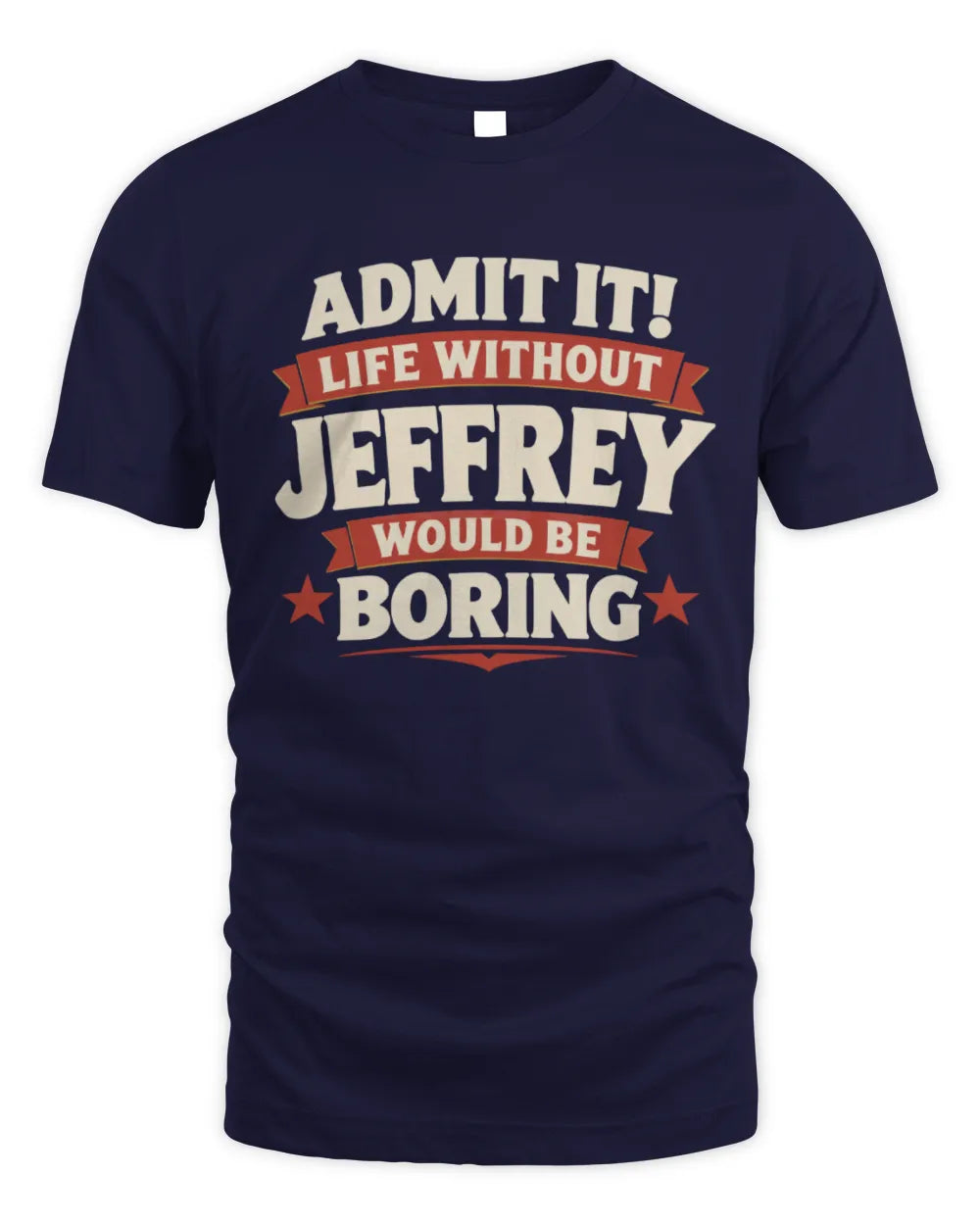 JEFFREY P4 KT003 Personalized Funny Quote Apparel “Life Without NAME Would Be Boring” - Unisex Standard T-Shirt - Navy