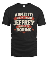 JEFFREY P4 KT003 Personalized Funny Quote Apparel “Life Without NAME Would Be Boring” - Unisex Standard T-Shirt - Black
