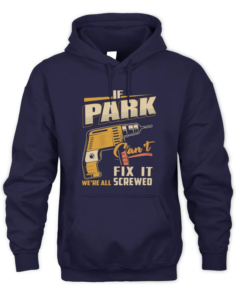 PARK TP22-K4-228 - Personalized Handyman T-Shirt “If AARON Can’t Fix It, We’re All Screwed” - Unisex Hoodie - Navy