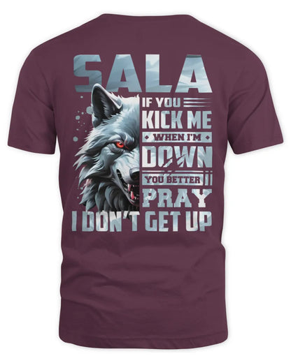 SALA AP62-K4-666 - Personalized Fierce Wolf Quote Apparel “If You Kick Me When I’m Down, You Better Pray I Don’t Get Up” - Unisex Standard T-Shirt - Maroon