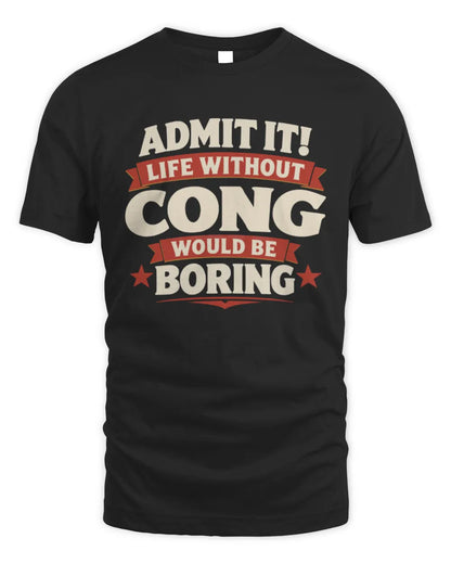CONG P4 KT003 Personalized Funny Quote Apparel “Life Without NAME Would Be Boring” - Unisex Standard T-Shirt - Black