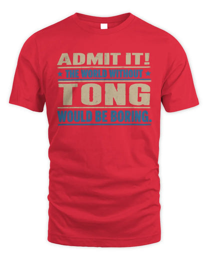 TONG TP68-K2-968 – Personalized Funny Quote Apparel “The World Without NAME Would Be Boring” - Unisex Standard T-Shirt - Red