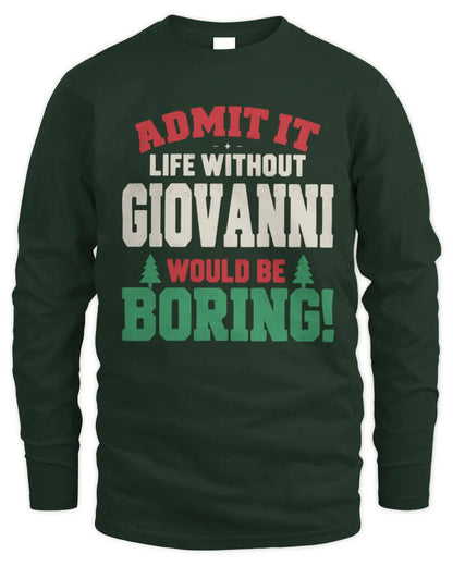 GIOVANNI P5 TH08 Christmas T-Shirt – “Life Without NAME Would Be Boring” - Men's Long Sleeved T-Shirt - Forest Green