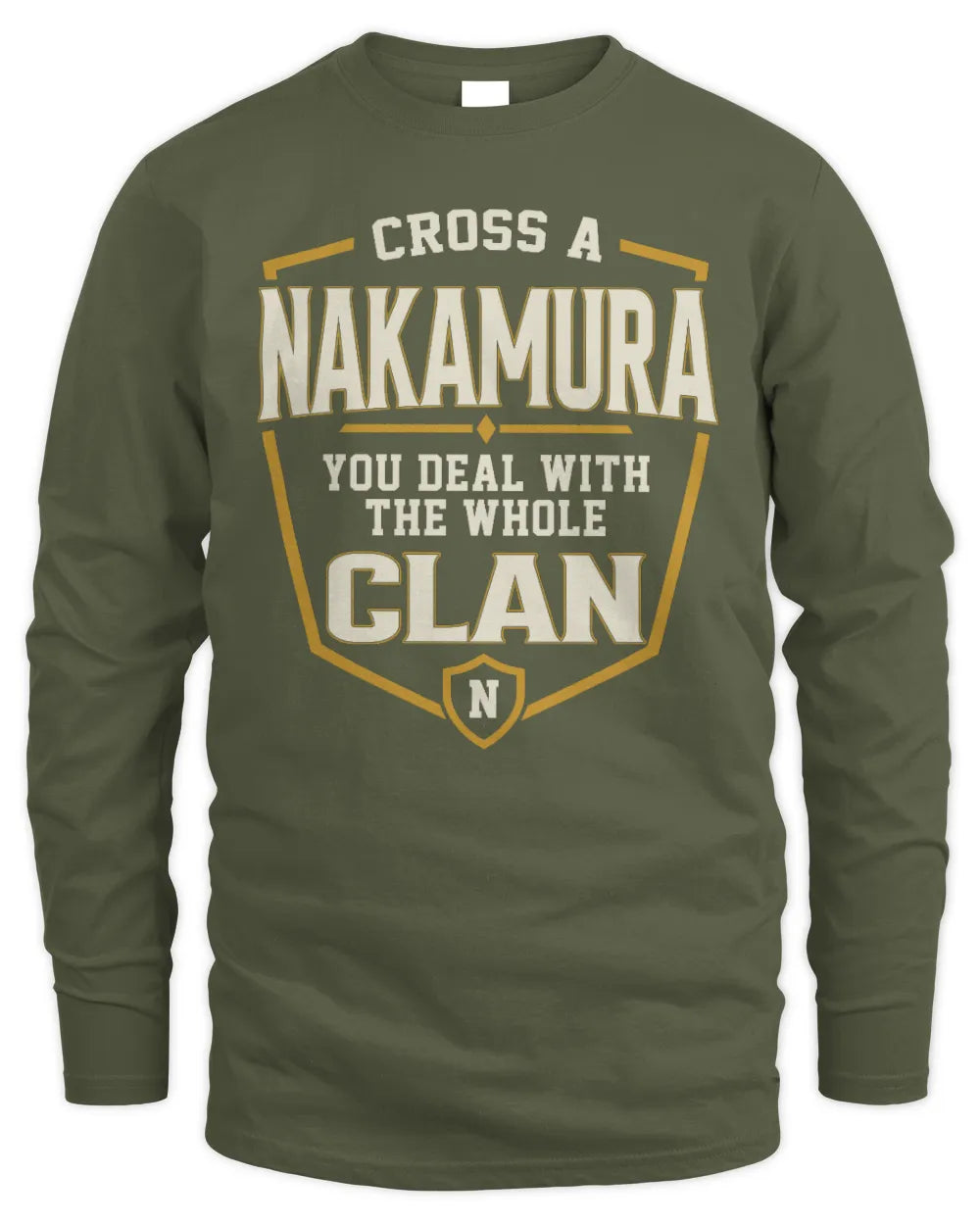 NAKAMURA NT1-K008 Cross A/An NAME, You Deal With the Whole Clan | Personalized Vintage T-Shirt - Men's Long Sleeved T-Shirt - Military Green
