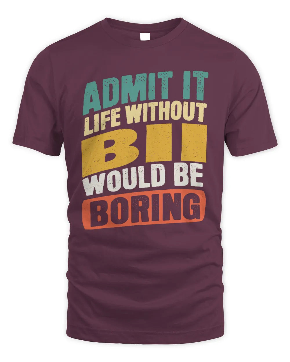 BII TP88-K4-229
Personalized Funny Quote Apparel “Life Without NAME Would Be Boring” - Unisex Standard T-Shirt - Maroon