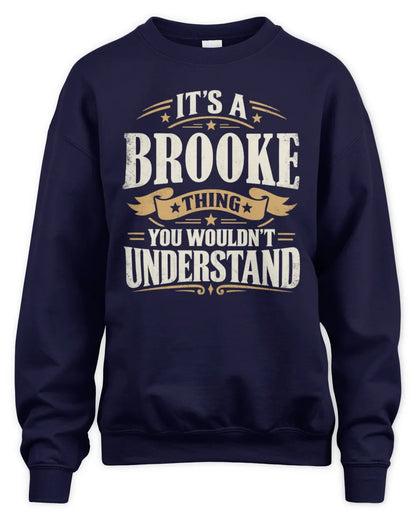 BROOKE P08 TH51 - Personalized “It’s a/an [NAME] Thing – You Wouldn’t Understand” Shirt - Unisex Sweatshirt - Navy