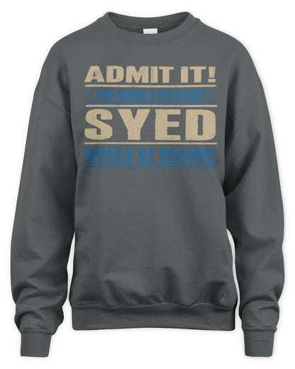 SYED TP68-K2-968 – Personalized Funny Quote Apparel “The World Without NAME Would Be Boring” - Unisex Sweatshirt - Charcoal