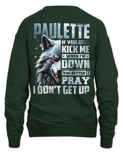 PAULETTE AP62-K4-666 - Personalized Fierce Wolf Quote Apparel “If You Kick Me When I’m Down, You Better Pray I Don’t Get Up” - Unisex Sweatshirt - Forest Green