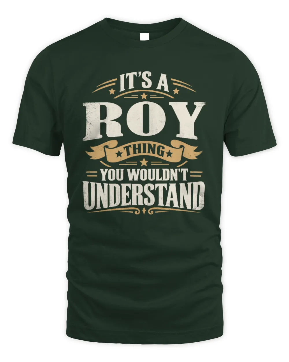 ROY P08 TH51 - Personalized “It’s a/an [NAME] Thing – You Wouldn’t Understand” Shirt - Unisex Standard T-Shirt - Forest Green