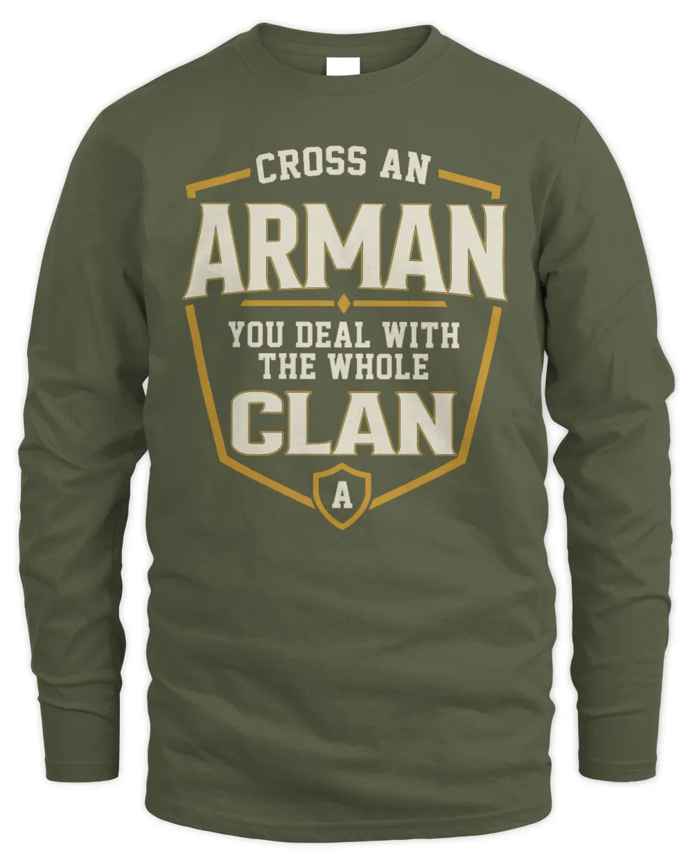 ARMAN NT1-K008 Cross A/An NAME, You Deal With the Whole Clan | Personalized Vintage T-Shirt - Men's Long Sleeved T-Shirt - Military Green