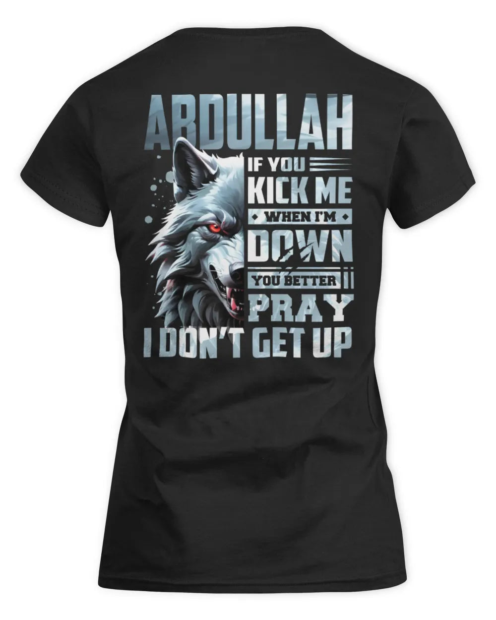 ABDULLAH AP62-K4-666 - Personalized Fierce Wolf Quote Apparel “If You Kick Me When I’m Down, You Better Pray I Don’t Get Up” - Women's Standard T-Shirt - Black