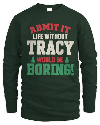 TRACY P5 TH08 Christmas T-Shirt – “Life Without NAME Would Be Boring” - Men's Long Sleeved T-Shirt - Forest Green