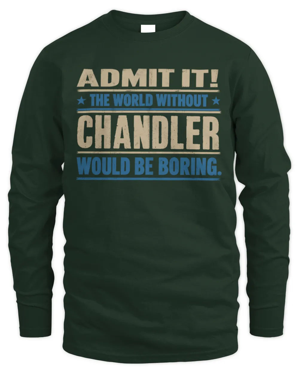 CHANDLER TP68-K2-968 – Personalized Funny Quote Apparel “The World Without NAME Would Be Boring” - Men's Long Sleeved T-Shirt - Forest Green