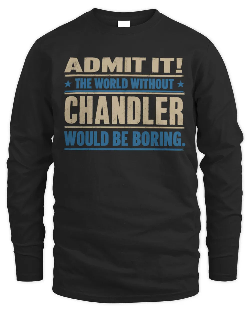 CHANDLER TP68-K2-968 – Personalized Funny Quote Apparel “The World Without NAME Would Be Boring” - Men's Long Sleeved T-Shirt - Black