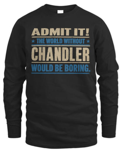 CHANDLER TP68-K2-968 – Personalized Funny Quote Apparel “The World Without NAME Would Be Boring” - Men's Long Sleeved T-Shirt - Black
