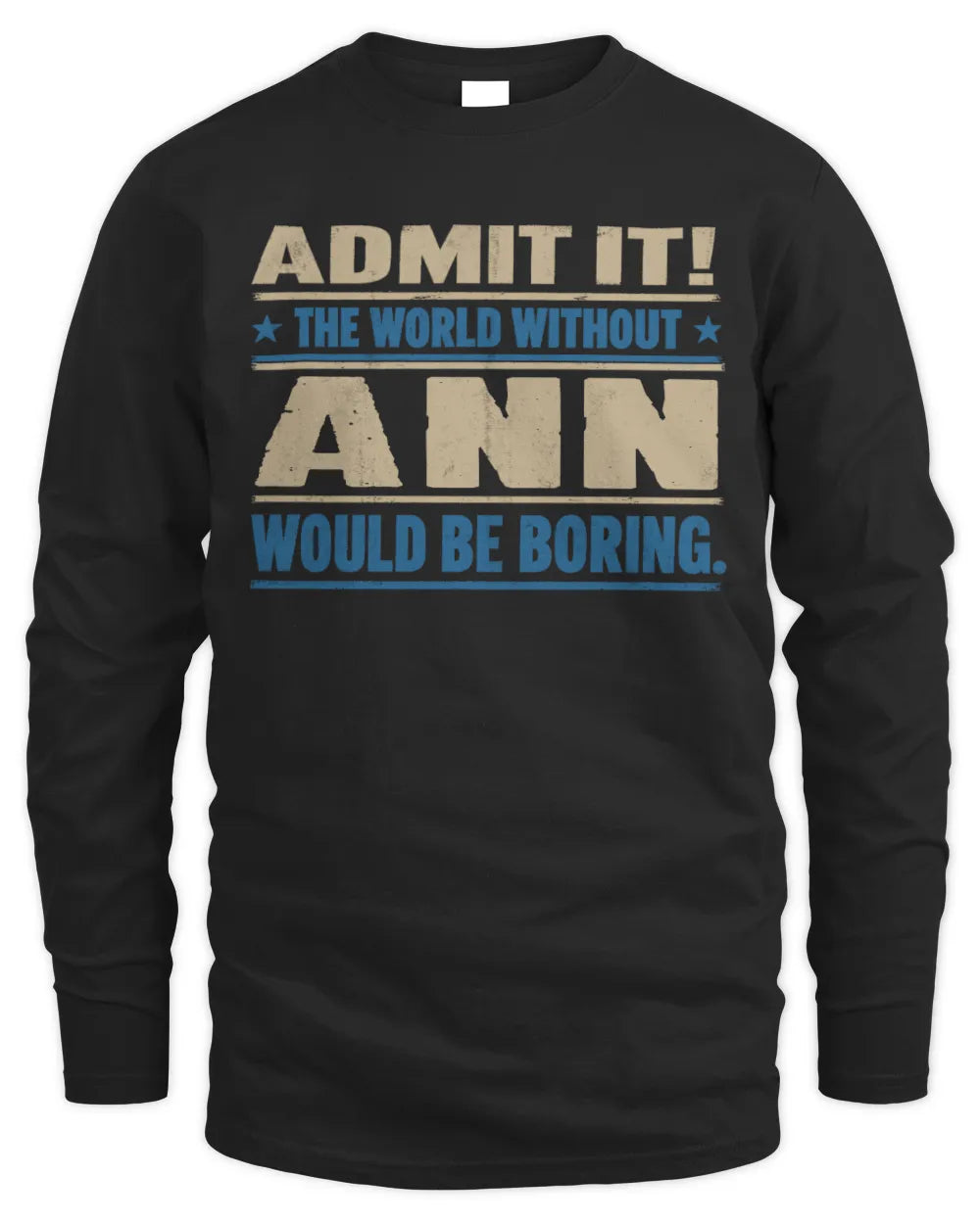 ANN TP68-K2-968 – Personalized Funny Quote Apparel “The World Without NAME Would Be Boring” - Men's Long Sleeved T-Shirt - Black
