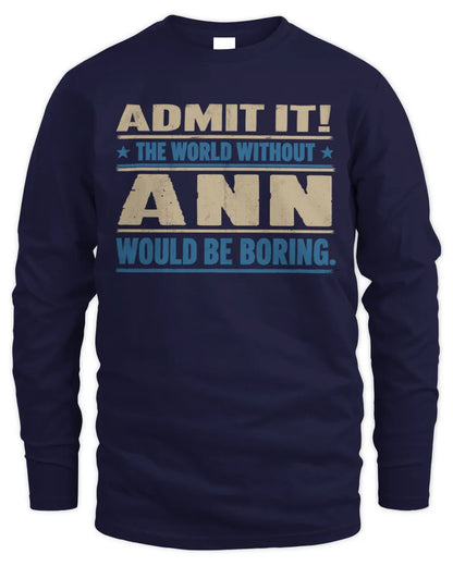 ANN TP68-K2-968 – Personalized Funny Quote Apparel “The World Without NAME Would Be Boring” - Men's Long Sleeved T-Shirt - Navy