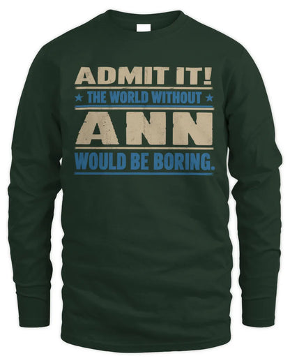 ANN TP68-K2-968 – Personalized Funny Quote Apparel “The World Without NAME Would Be Boring” - Men's Long Sleeved T-Shirt - Forest Green