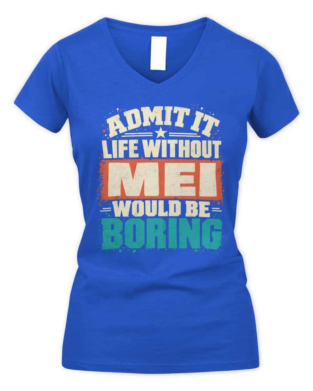 MEI P02-TH11-226 Personalized Admit It Life Without [Name] Would Be Boring T-Shirt - Custom Name Funny Gift - Women's V-Neck T-Shirt - Royal
