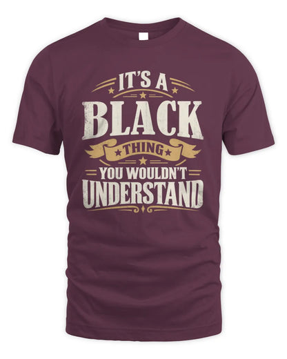 BLACK P08 TH51 - Personalized “It’s a/an [NAME] Thing – You Wouldn’t Understand” Shirt - Unisex Standard T-Shirt - Maroon