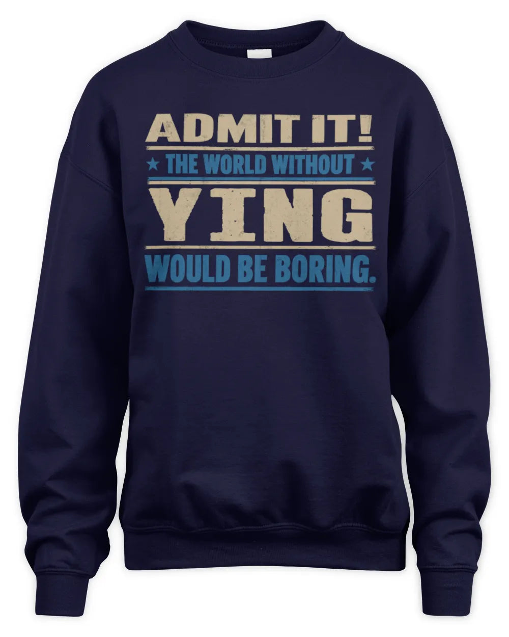 YING TP68-K2-968 – Personalized Funny Quote Apparel “The World Without NAME Would Be Boring” - Unisex Sweatshirt - Navy