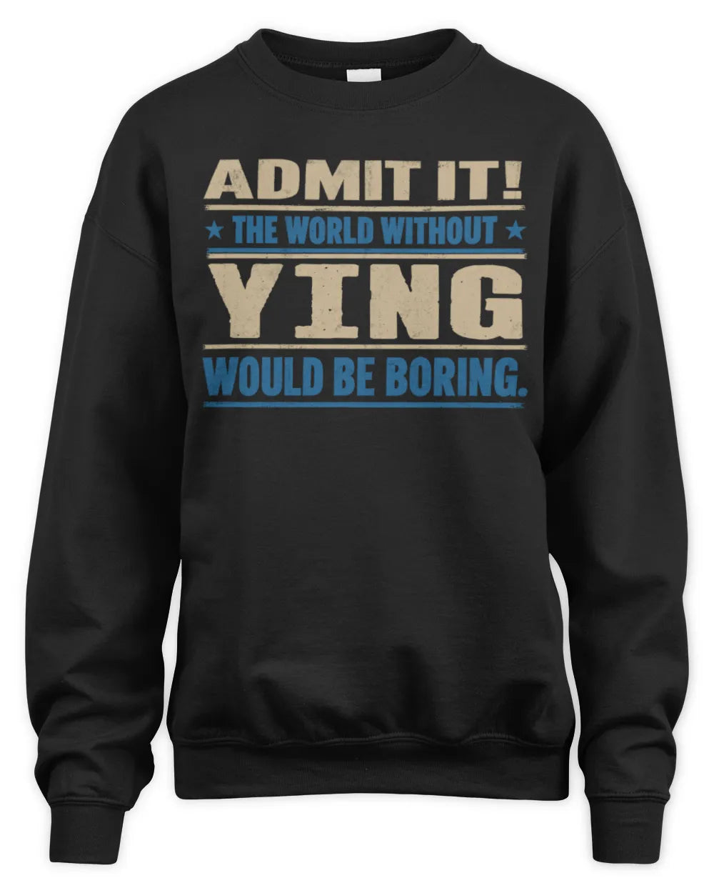 YING TP68-K2-968 – Personalized Funny Quote Apparel “The World Without NAME Would Be Boring” - Unisex Sweatshirt - Black
