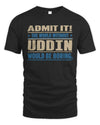 UDDIN TP68-K2-968 – Personalized Funny Quote Apparel “The World Without NAME Would Be Boring”