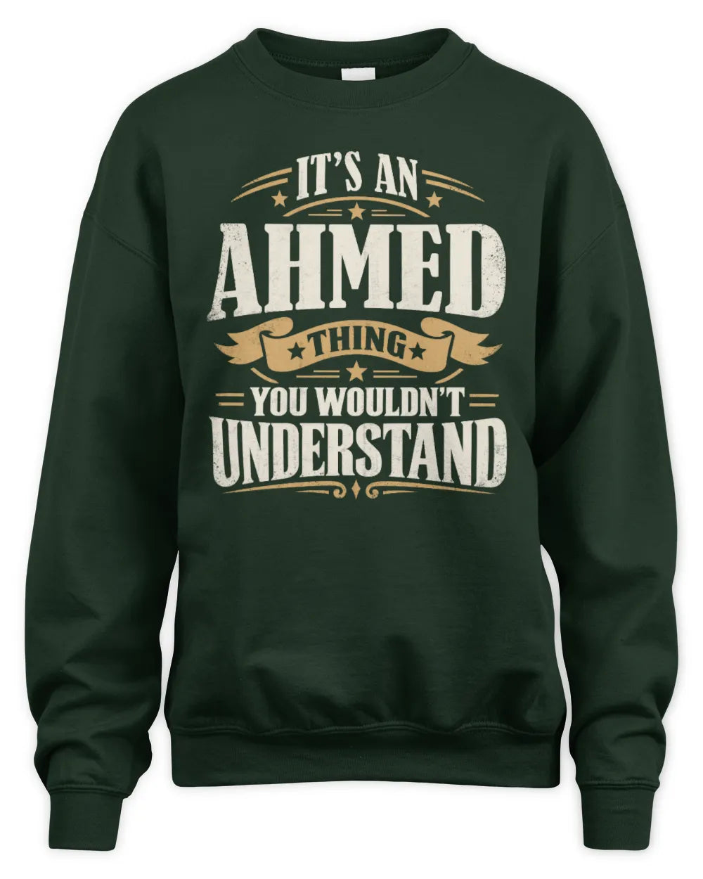AHMED P08 TH51 - Personalized “It’s a/an [NAME] Thing – You Wouldn’t Understand” Shirt - Unisex Sweatshirt - Forest Green