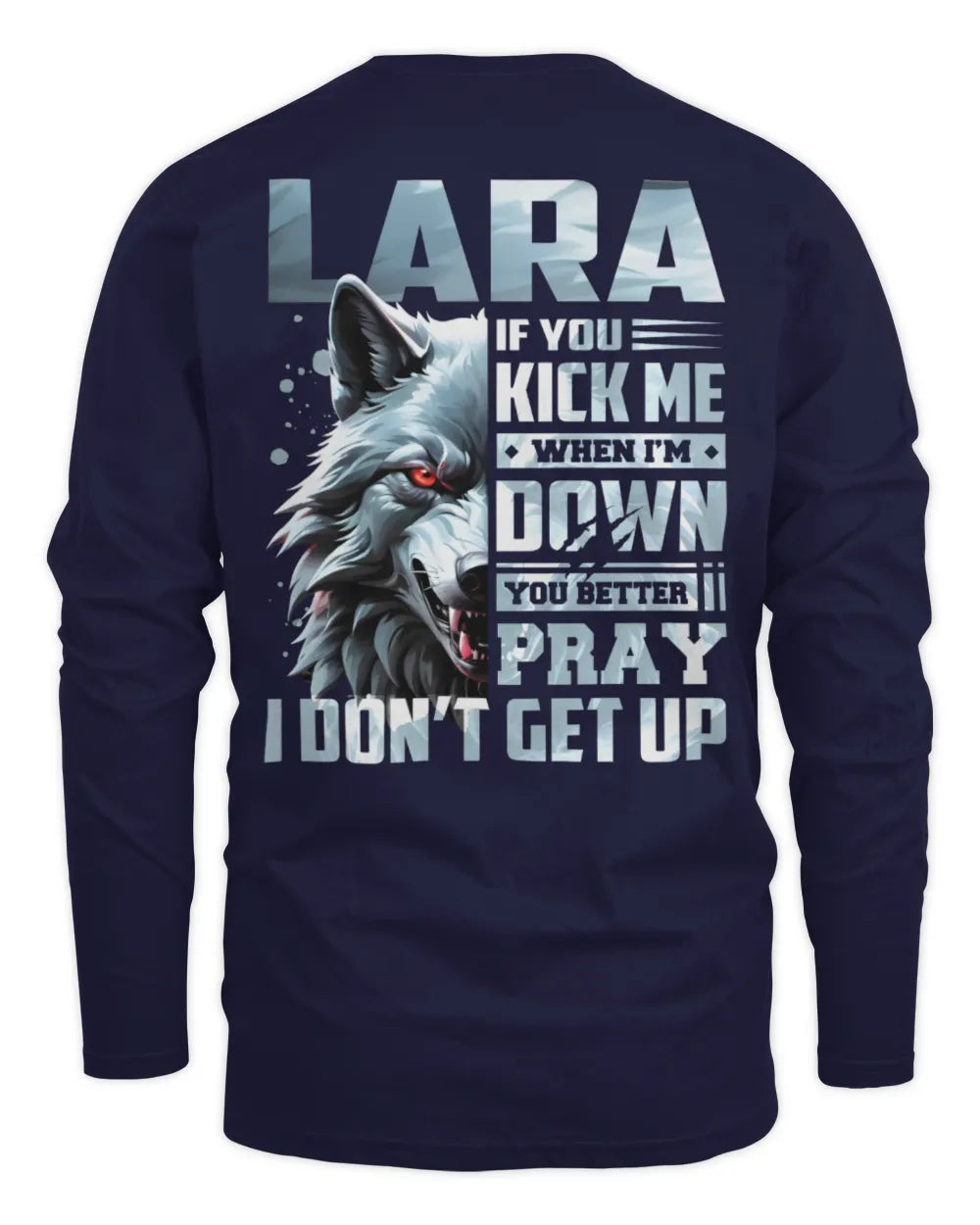 LARA AP62-K4-666 - Personalized Fierce Wolf Quote Apparel “If You Kick Me When I’m Down, You Better Pray I Don’t Get Up” - Men's Long Sleeved T-Shirt - Navy