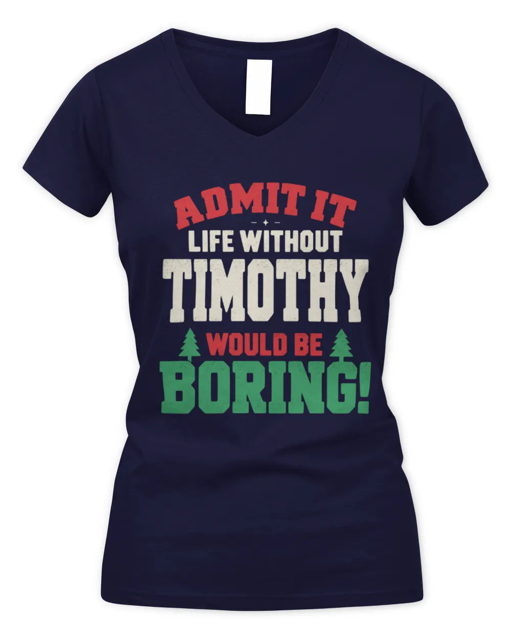 TIMOTHY P5 TH08 Christmas T-Shirt – “Life Without NAME Would Be Boring” - Women's V-Neck T-Shirt - Navy