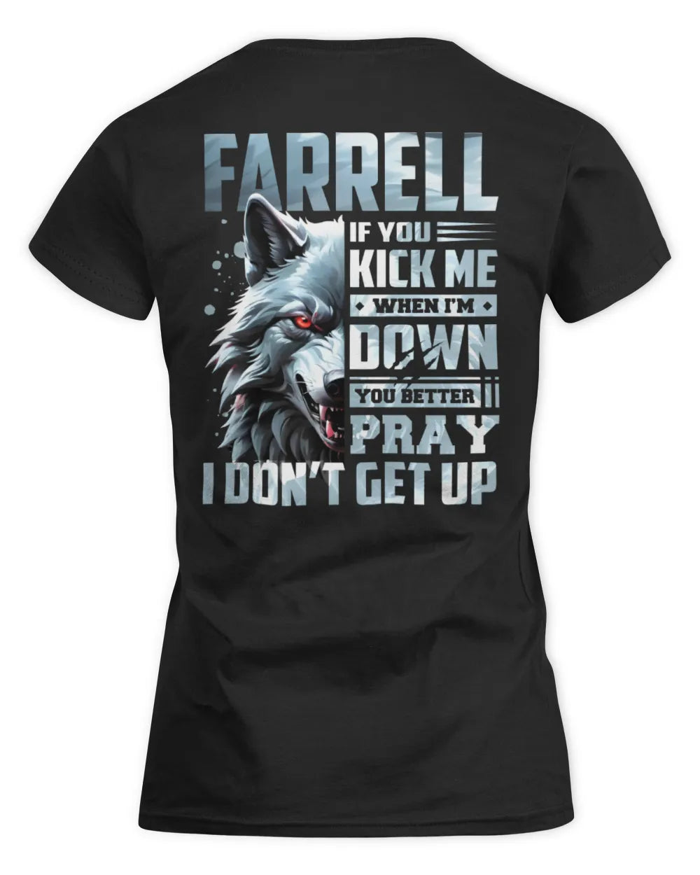 FARRELL AP62-K4-666 - Personalized Fierce Wolf Quote Apparel “If You Kick Me When I’m Down, You Better Pray I Don’t Get Up” - Women's Standard T-Shirt - Black
