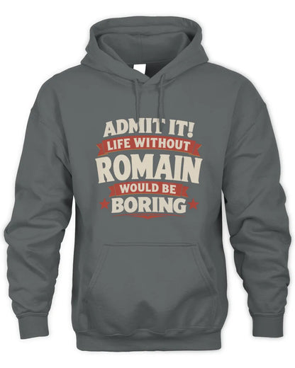 ROMAIN P4 KT003 Personalized Funny Quote Apparel “Life Without NAME Would Be Boring” - Unisex Hoodie - Charcoal