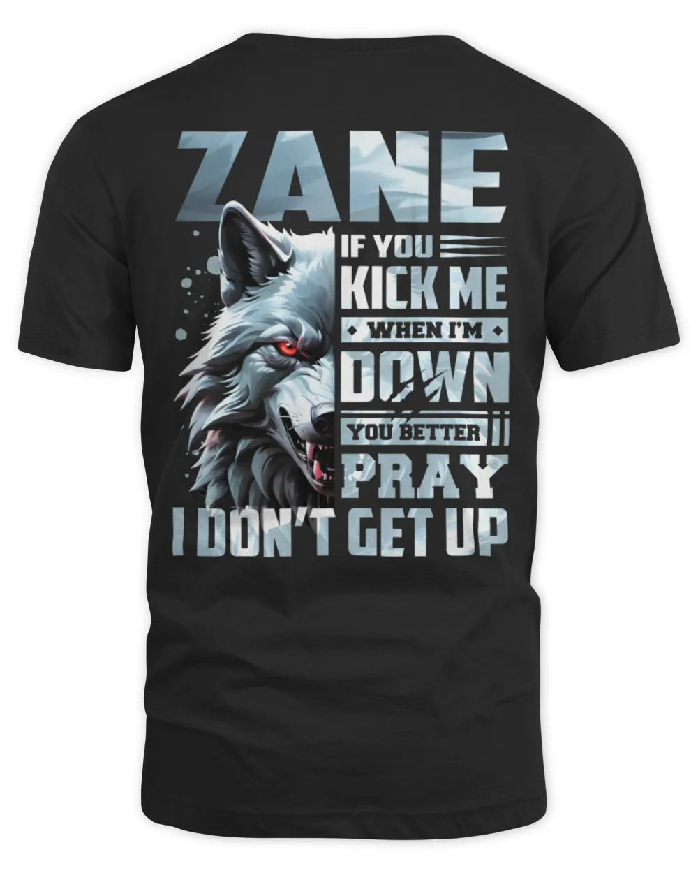 ZANE AP62-K4-666 - Personalized Fierce Wolf Quote Apparel “If You Kick Me When I’m Down, You Better Pray I Don’t Get Up” - Unisex Standard T-Shirt - Black