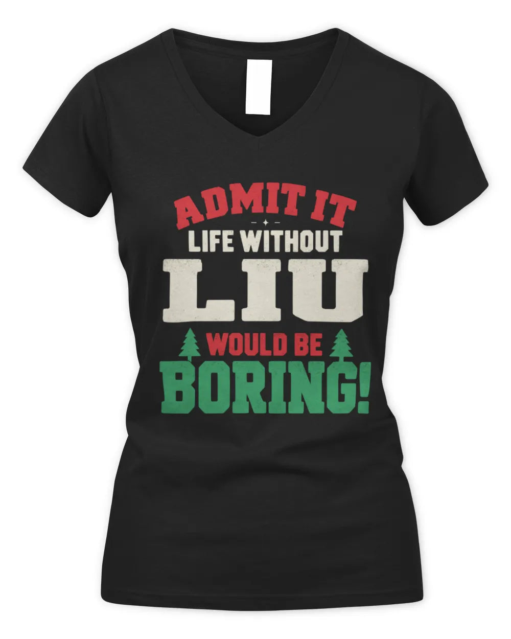 LIU P5 TH08 Christmas T-Shirt – “Life Without NAME Would Be Boring” - Women's V-Neck T-Shirt - Black