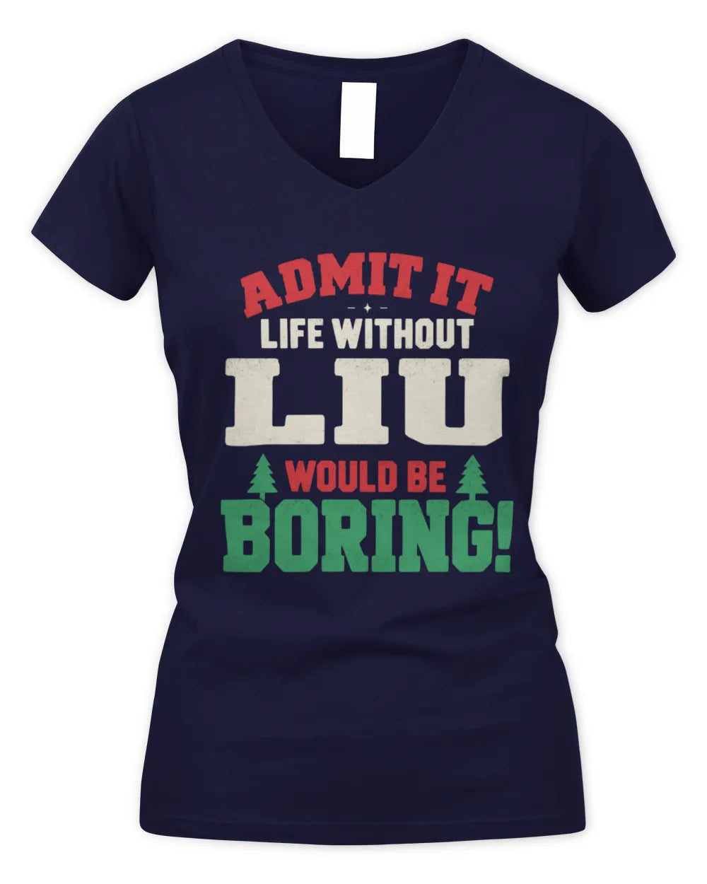 LIU P5 TH08 Christmas T-Shirt – “Life Without NAME Would Be Boring” - Women's V-Neck T-Shirt - Navy