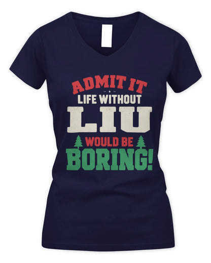 LIU P5 TH08 Christmas T-Shirt – “Life Without NAME Would Be Boring” - Women's V-Neck T-Shirt - Navy