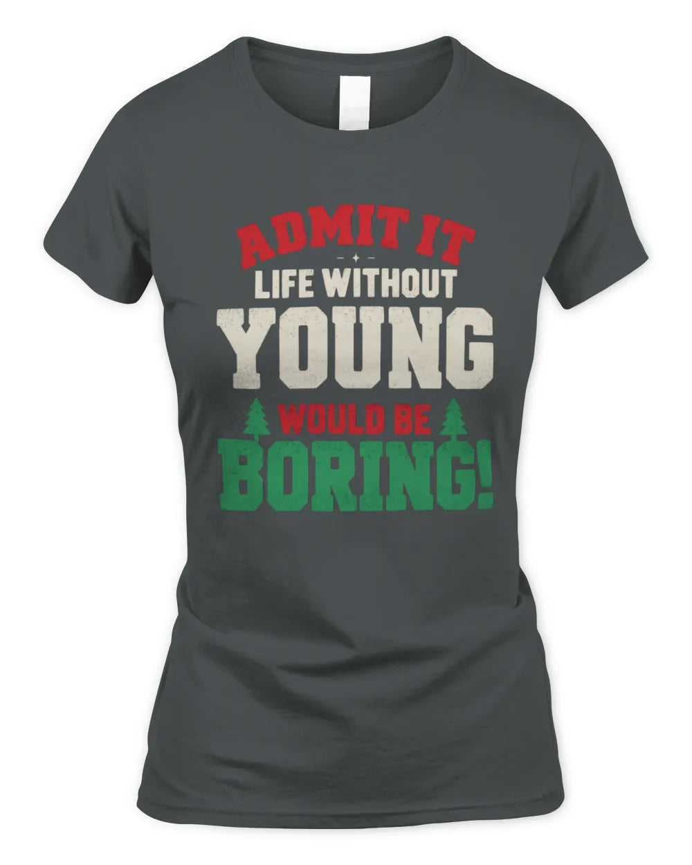 YOUNG P5 TH08 Christmas T-Shirt – “Life Without NAME Would Be Boring” - Women's Standard T-Shirt - Charcoal